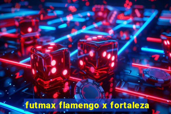 futmax flamengo x fortaleza